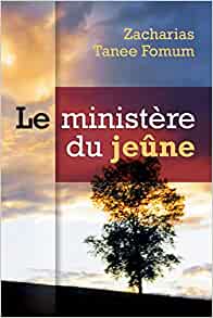 Le Ministére du Jeûne Broché – 17 novembre 2015 de Zacharias Tanee Fomum  (Auteur)