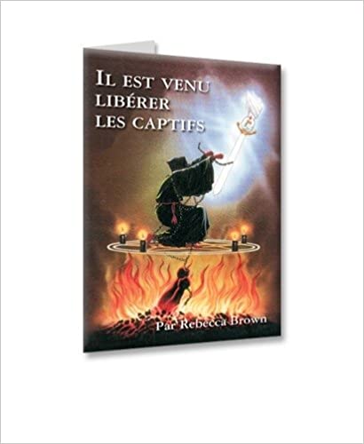 Il est venu libérer les captifs Broché – 1 janvier 2006 de Rebecca Brown (Auteur), Henri Viaud-Murat (Auteur)