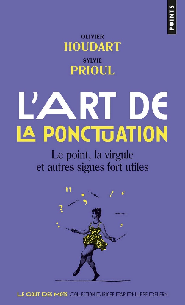 L'Art de la ponctuation: Le Point, la virgule et autres signes fort utiles Poche – 22 septembre 2016 de Olivier Houdart (Auteur), Sylvie Prioul (Auteur)