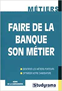 Faire de la banque son métier Broché – 27 février 2015 de HENRI GUERONNIERE (DE LA) (Auteur)