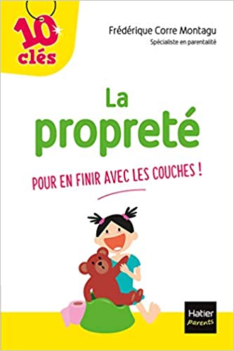 La propreté - Pour en finir avec les couches ! Poche – Illustré, 19 mai 2021 de Frédérique Corre Montagu  (Auteur)