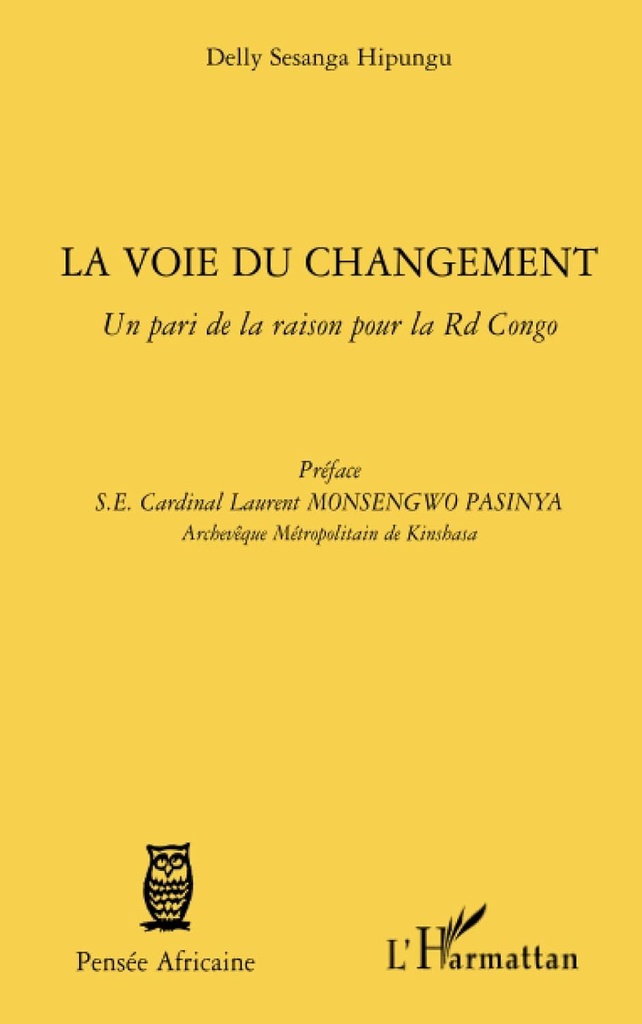 La voie du changement: Un pari de la raison pour la RD Congo Broché – 1 mars 2011 de Delly Sesanga Hipungu (Auteur)