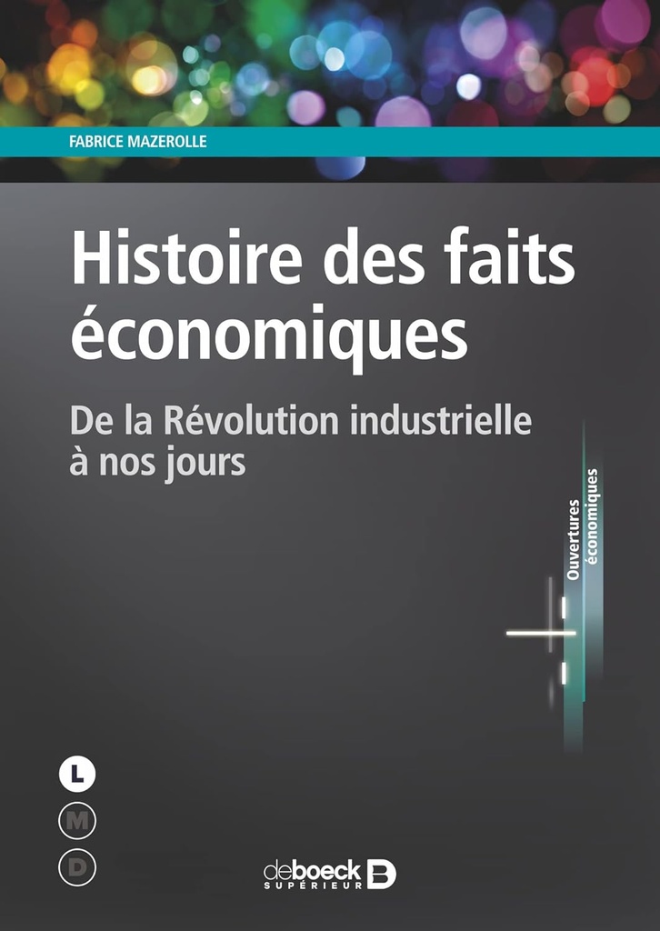 Histoire des faits économiques: De la Révolution industrielle à nos jours Broché – Grand livre, 23 juin 2020 de Fabrice Mazerolle (Auteur)