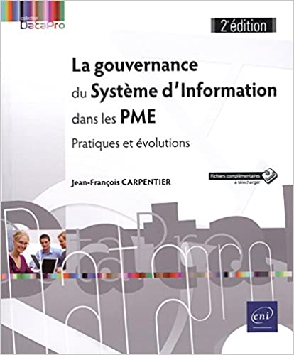 La gouvernance du Système d'Information dans les PME : Pratiques et évolutions Broché – Livre grand format, 15 mars 2017 de Jean-François Carpentier  (Auteur)