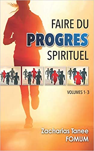 Faire du Progrès Spirituel (volume 1 - 3) Broché – 25 juillet 2020 de Zacharias Tanee Fomum  (Auteur)