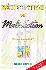 Bénédiction ou malédiction, à vous de choisir! Broché – 1 janvier 1996 de Derek Prince  (Auteur)