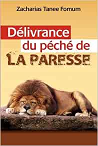 Délivrance du Péché de la Paresse Broché – 17 novembre 2015 de Zacharias Tanee Fomum  (Auteur)
