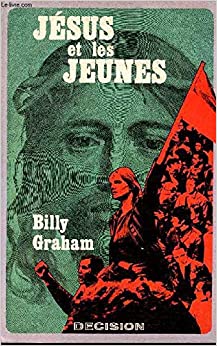 Jésus et les jeunes Broché – 1 janvier 1973 de Billy Graham (Auteur), Association Billy Graham (Auteur)