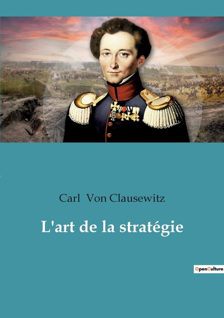 L'art de la stratégie Broché – 18 octobre 2022de Carl Von Clausewitz (Auteur)