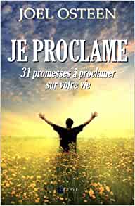 Je proclame - 31 promesses à proclamer sur votre vie Broché – 4 juin 2014 de Joel Osteen (Auteur)
