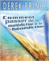 Comment passer de la malédiction à la bénédiction Broché – 1 janvier 2003 de Derek Prince (Auteur)