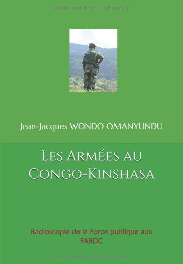 Les Armées au Congo-Kinshasa: Radioscopie de la Force publique aux FARDC Broché – 5 août 2019de Jean-Jacques WONDO OMANYUNDU (Auteur), Paul Mukobo Mundanda (