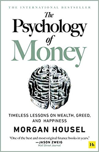 The Psychology of Money: Timeless Lessons on Wealth, Greed, and Happiness Broché – 8 septembre 2020