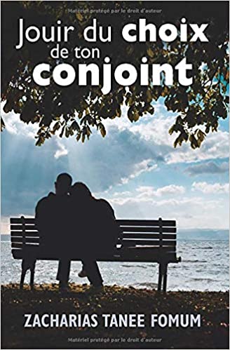 Jouir du choix de ton conjoint Poche – 21 novembre 2015 de Zacharias Tanee Fomum  (Auteur)